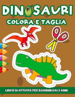 Dinosauri Colora e Taglia - Libro di Attività Creativa con T-Rex e altri dinosauri